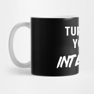 Turn up your intensity Mug